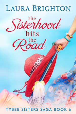 The Sisterhood Hits the Road: Tybee Sisters Saga: Book 6