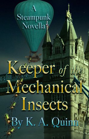 Keeper of the Mechanical Insects: A Steampunk Novella