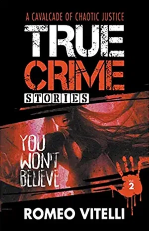 True Crime Stories You Won't Believe: Book 2