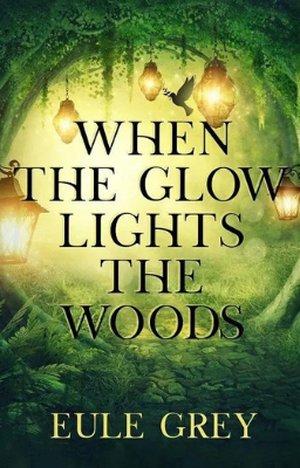 When The Glow Lights The Woods