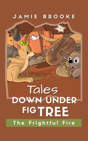 Tales Down Under Fig Tree: The Frightful Fire