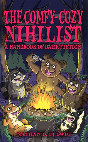 The Comfy-Cozy Nihilist: A Handbook of Dark Fiction