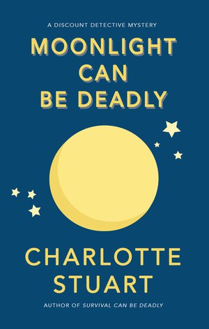 Moonlight Can Be Deadly (A Discount Detective Mystery)