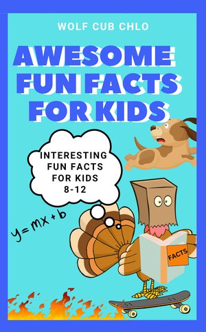 Awesome Fun Facts for Kids: Interesting Fun Facts for Kids 8-12