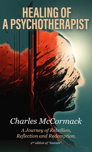 Healing of a Psychotherapist: A Journey of Rebellion, Reflection, and Redemption