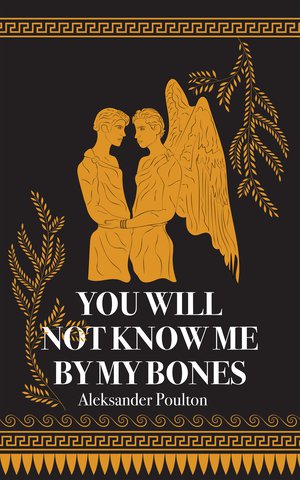 You Will Not Know Me By My Bones