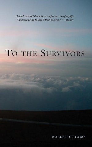 To the Survivors: One Man's Journey as a Rape Crisis Counselor with True Stories of Sexual Violence