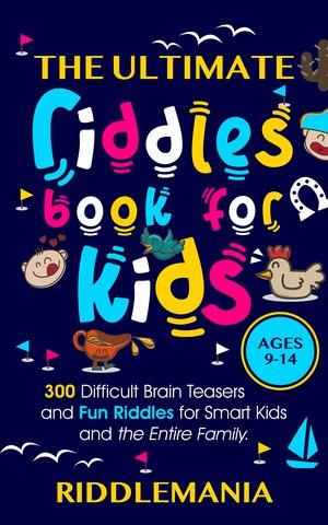 The Ultimate Riddles Book for Kids Ages 9-14
