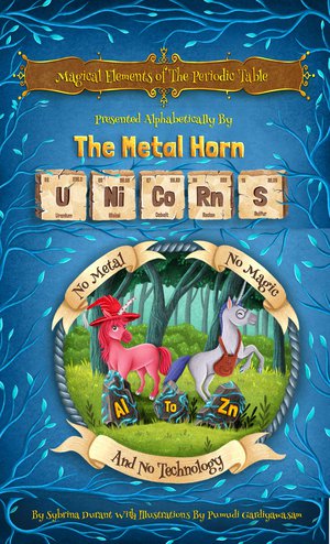 Magical Elements of the Periodic Table: Presented Alphabetically By The Metal Horn Unicorns