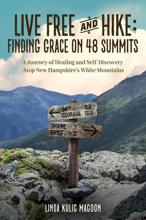 Live Free and Hike: Finding Grace on 48 Summits - A Journey of Healing and Self-Discovery Atop New Hampshire's White Mountains