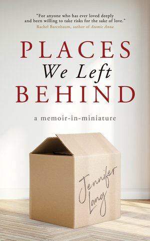 Places We Left Behind: a memoir-in-miniature
