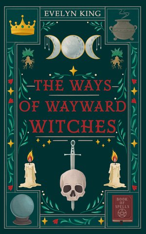 The Ways of Wayward Witches