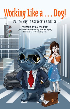 Working Like a... Dog!: PD the Pug in Corporate America