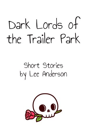 Dark Lords of the Trailer Park: Short Stories from the Edge
