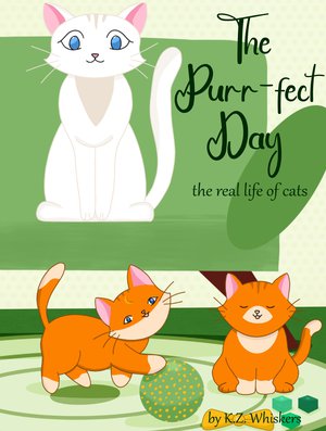 The Purr-fect Day: The Real Story of the Cats' Life