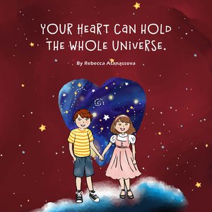Your Heart Can Hold the Whole Universe