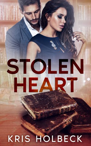 Stolen Heart (A Steamy Romance of Secrets and Betrayal) by Kris Holbeck ...