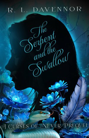 The Serpent and the Swallow: A Curses of Never Prequel