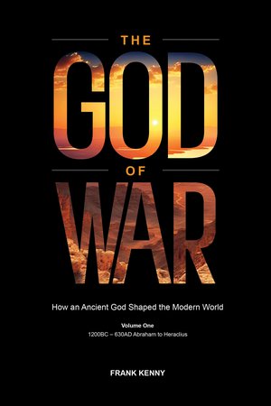 The God of War: How an Ancient God Shaped the Modern World: Volume 1