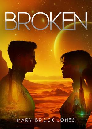 Broken: A Romantic Science Fiction Eco Adventure