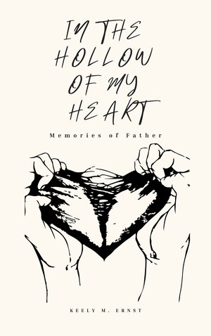 In the Hollow of my Heart: Memories of my Father
