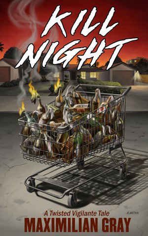 Kill Night : A Twisted Vigilante Tale