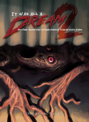 It Was All a Dream 2: An Anthology of Bad Horror Tropes Done Right