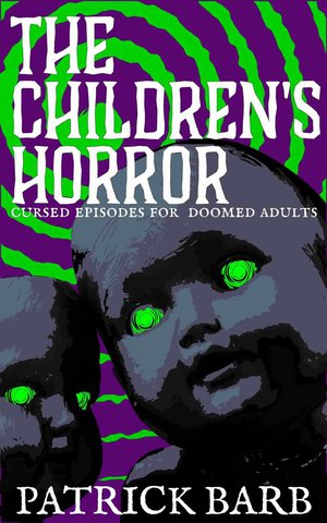 The Children's Horror: Cursed Episodes for Doomed Adults
