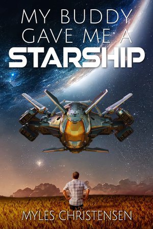 My Buddy Gave Me a Starship