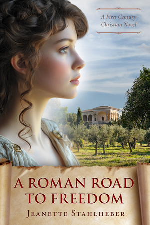 A Roman Road to Freedom: A First Century Christian Novel