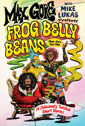 Frog Belly Beans: 14 Deliciously Twisted Short Stories