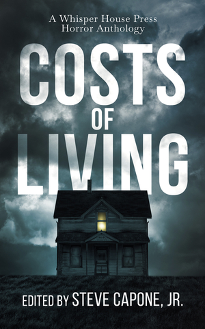 Costs of Living: A Whisper House Press Horror Anthology
