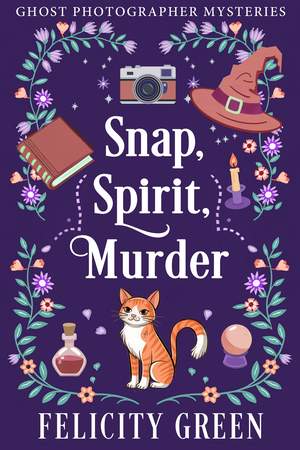 Snap, Spirit, Murder: A Ghost Photographer Paranormal Cozy Mystery