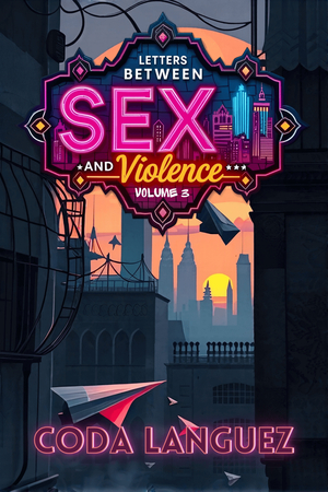 Letters Between Sex and Violence: Volume 3