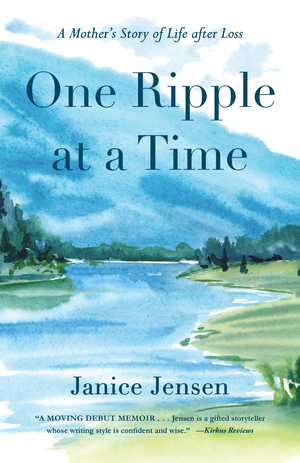 One Ripple at a Time: A Mother's Story of Life after Loss