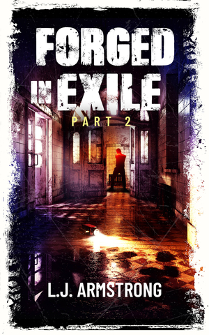 Forged in Exile: Part 2