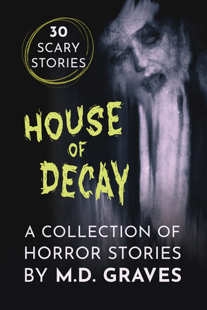 House of Decay: A Collection of Horror Stories
