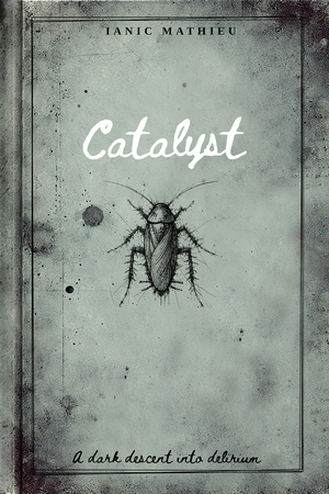 Catalyst: A Dark Descent into Delirium