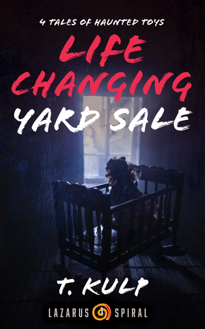 Life Changing Yard Sale: 4 Tales of Haunted Toys