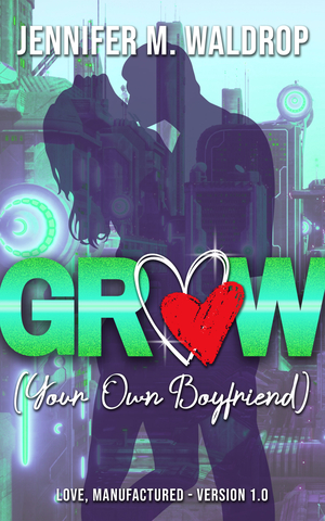 GROW: Your Own Boyfriend