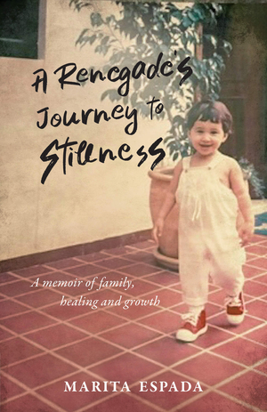 A Renegade's Journey To Stillness
