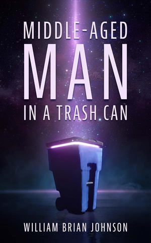 Middle-Aged Man in a Trashcan: Book 1