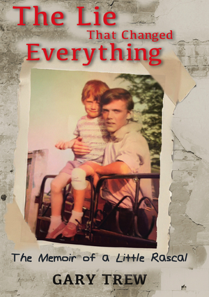 The Lie That Changed Everything: The Memoir of a Little Rascal