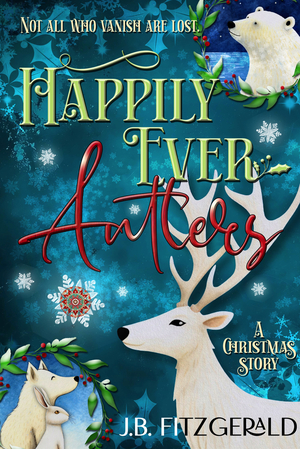 Happily Ever Antlers: A Christmas Story