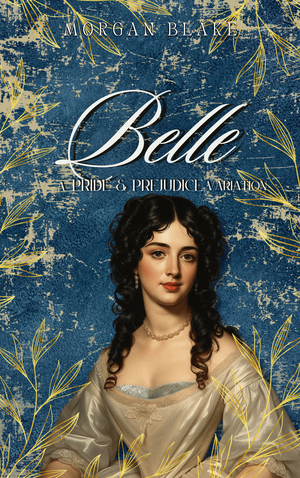 Belle: A Pride & Prejudice Variation