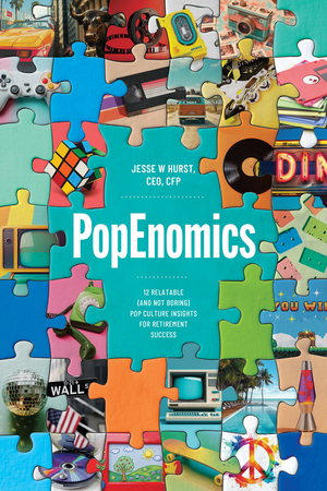 PopEnomics: 12 Relatable (and Not Boring) Pop Culture Insights for Retirement Success