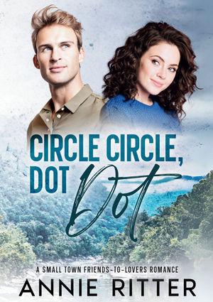Circle Circle, Dot Dot: A Small Town Friends to Lovers Romance