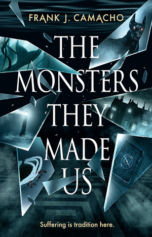 The Monsters They Made Us