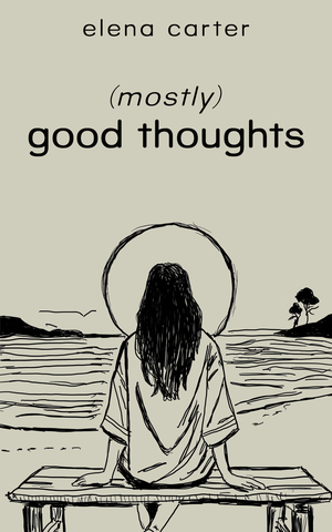 (mostly) good thoughts