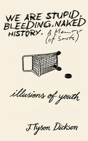 We Are Stupid. Bleeding. Naked History.